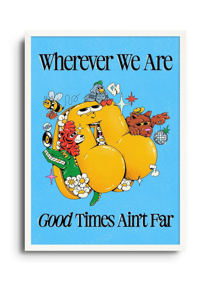 Good Times - My Sunbeam - East Side Studio - Art Prints