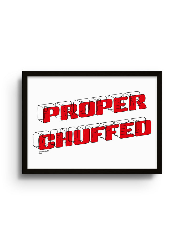 Proper Chuffed - Limited Edition bold red 3D text print on white archival paper in black frame, limited run 50 numbered.