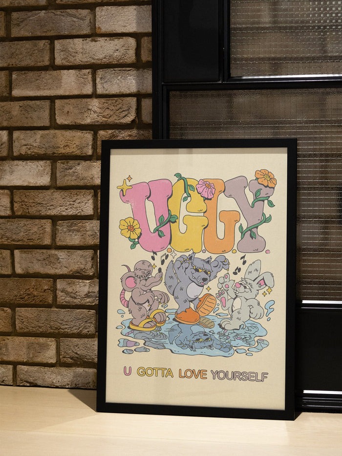 U.G.L.Y (U Gotta Love Yourself) - My Sunbeam - East Side Studio - Art Prints